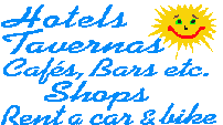 Hotels, Tavernas, Caf�s, Bars etc. Rent a Car & Bike